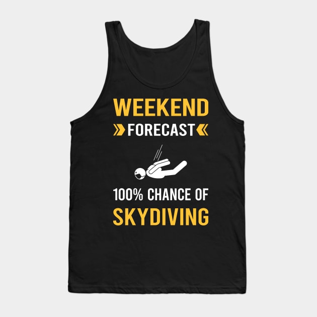 Weekend Forecast Skydiving Skydive Skydiver Tank Top by Good Day